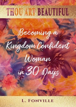 Paperback Thou Art Beautiful: Becoming a Kingdom Confident Woman in 30 Days [Large Print] Book