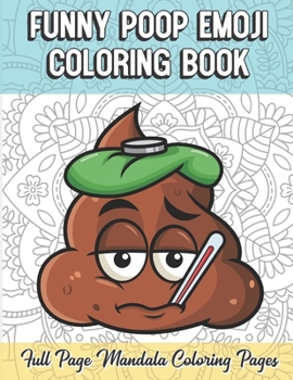 Paperback Funny Poop Emoji Coloring Book Full Page Mandala Coloring Pages: Color Book with Mindfulness and Stress Relieving Designs with Mandala Patterns for Re Book