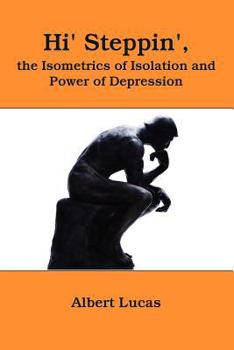 Paperback Hi' Steppin': The Isometrics of Isolation and Power of Depression Book