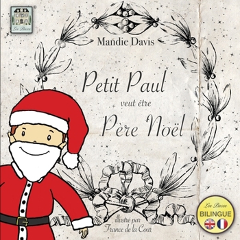 Paperback Petit Paul veut être Pere Noël: Little Paul wants to be Father Christmas [French] Book