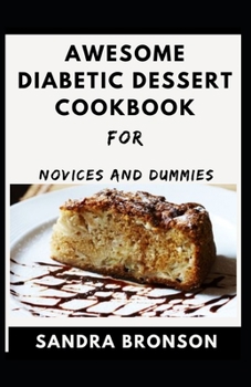 Paperback Awesome Diabetic Dessert Cookbook For Novices And Dummies Book