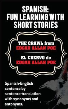 Paperback Spanish: Fun Learning With Short Stories. The Crawl (El Cuervo) from Edgar Allan: Spanish-English sentence by sentence translat Book