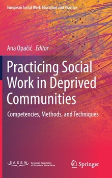 Hardcover Practicing Social Work in Deprived Communities: Competencies, Methods, and Techniques Book
