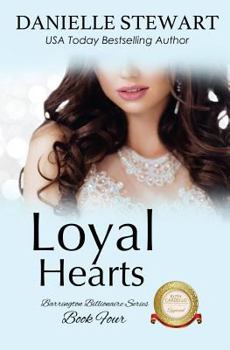 Loyal Hearts - Book #4 of the Barrington Billionaires