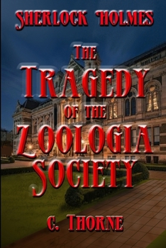 The Tragedy of the Zoologia Society: The Continuing Chronicles of Sherlock Holmes