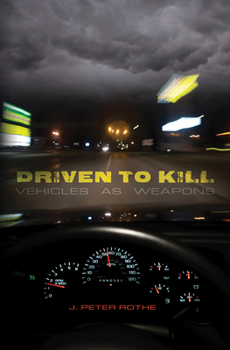 Paperback Driven to Kill: Vehicles as Weapons Book