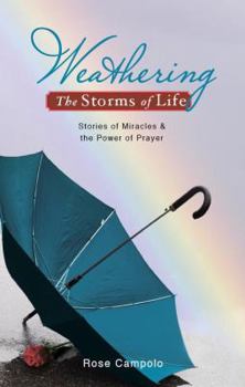Paperback Weathering the Storms of Life: Stories of Miracles and the Power of Prayer Book