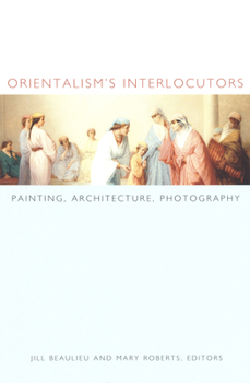 Hardcover Orientalism's Interlocutors: Painting, Architecture, Photography Book