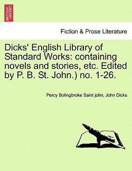 Paperback Dicks' English Library of Standard Works: Containing Novels and Stories, Etc. Edited by P. B. St. John.) No. 1-26. Book
