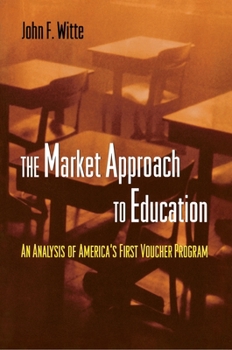 Hardcover The Market Approach to Education: An Analysis of America's First Voucher Program Book