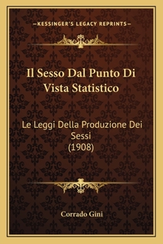 Il Sesso Dal Punto Di Vista Statistico: Le Leggi Della Produzione Dei Sessi...
