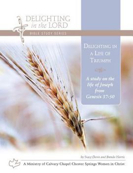 Paperback Delighting in a Life of Triumph: A Study on the Life of Joseph (Genesis 37-50) Book
