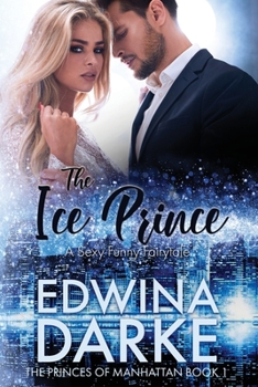 The Ice Prince: A Sexy Romantic Comedy - Book #1 of the Princes of Manhattan