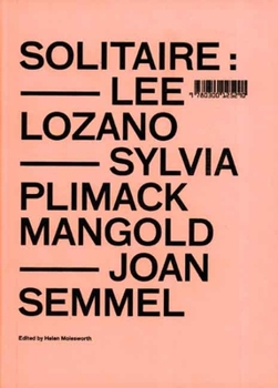 Hardcover Solitaire: Lee Lozano, Sylvia Plimack Mangold, Joan Semmel Book