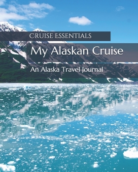 Paperback My Alaskan Cruise: An Alaska Travel Journal Book