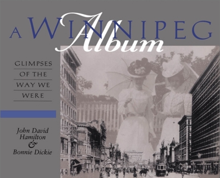 Hardcover A Winnipeg Album: Glimpses of the Way We Were Book