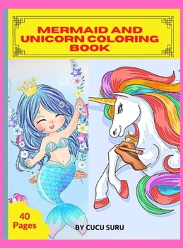 Hardcover Mermaid and Unicorn Coloring Book: Unicorn and Mermaid coloring book for kids Book