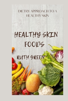 Paperback Healthy Skin Foods: Dietry Approach to a Healthy Skin Book