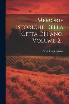 Paperback Memorie Istoriche Della Citta Di Fano, Volume 2... [Italian] Book