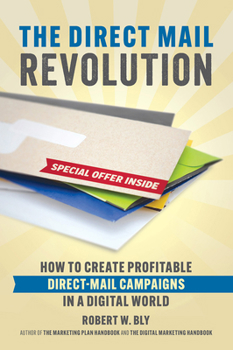 Paperback The Direct Mail Revolution: How to Create Profitable Direct Mail Campaigns in a Digital World Book