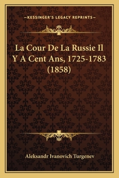 Paperback La Cour De La Russie Il Y A Cent Ans, 1725-1783 (1858) [French] Book