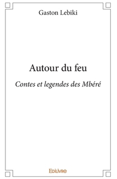 Paperback Autour du feu: Contes et legendes des Mbéré [French] Book