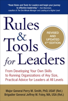 Paperback Rules & Tools for Leaders: From Developing Your Own Skills to Running Organizations of Any Size, Practical Advice for Leaders at All Levels Book