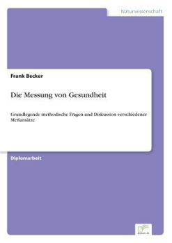 Paperback Die Messung von Gesundheit: Grundlegende methodische Fragen und Diskussion verschiedener Meßansätze [German] Book