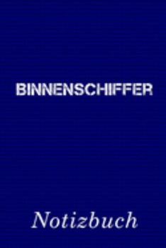 Binnenschiffer Notizbuch: | Notizbuch mit 110 linierten Seiten | Format 6x9 DIN A5 | Soft cover matt | (German Edition)