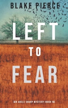 Left to Fear - Book #10 of the Adele Sharp