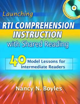 Paperback Launching RTI Comprehension Instruction with Shared Reading: 40 Model Lessons for Intermediate Readers [With CDROM] Book