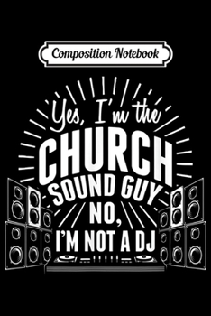 Composition Notebook: Church Sound Guy Not a DJ Audio Tech Engineer  Journal/Notebook Blank Lined Ruled 6x9 100 Pages