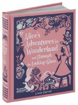 Hardcover Alice's Adventures in Wonderland and Through the Looking-Glass (Barnes & Noble Leatherbound Children's Classics) Book