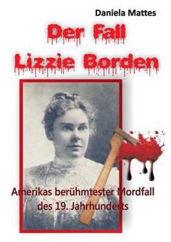 Paperback Der Fall Lizzie Borden: Amerikas berühmtester Mordfall des 19. Jahrhunderts [German] Book