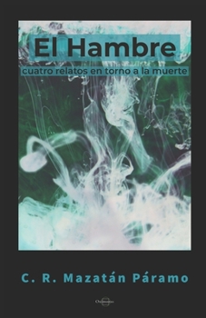 Paperback El hambre: Cuatro relatos en torno a la muerte [Spanish] Book