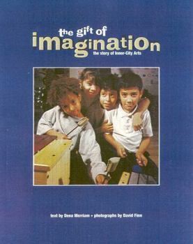 Hardcover The Gift of Imagination: The Story of Inner City Arts Book