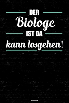 Der Biologe ist da kann losgehen! Notizbuch: Biologe Journal DIN A5 liniert 120 Seiten Geschenk (German Edition)