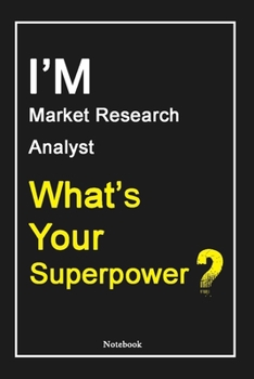 Paperback I'M Market Research Analyst What's Your Superpower ?: Market Research Analyst Notebook with Unique Touch For Every Market Research Analyst - Diary - 1 Book