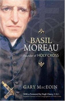 Paperback Basil Moreau: Founder of Holy Cross Book