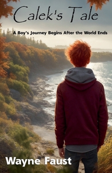 Paperback Calek's Tale - A Boy's Journey Begins After the World Ends Book