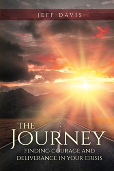 Paperback The Journey: Finding Courage and Deliverance in Your Crisis Book