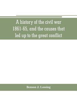 Paperback A history of the civil war, 1861-65, and the causes that led up to the great conflict Book