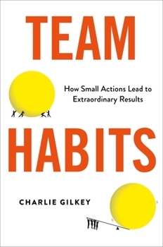 Hardcover Team Habits: How Small Actions Lead to Extraordinary Results Book