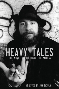 Paperback Heavy Tales: The Metal. The Music. The Madness. As lived by Jon Zazula Book