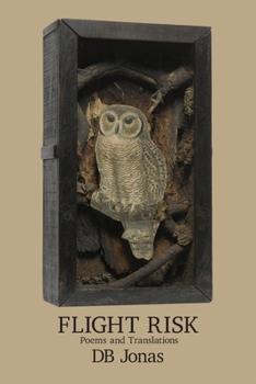 Flight Risk: Poems and Translations by