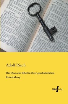 Paperback Die Deutsche Bibel in ihrer geschichtlichen Entwicklung [German] Book