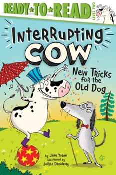 New Tricks for the Old Dog: Ready-to-Read Level 2 - Book  of the Interrupting Cow