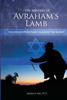 Paperback The Mystery of Avraham's Lamb: The Jewish Story that Changed the World Book