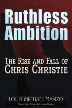 Paperback Ruthless Ambition: The Rise and Fall of Chris Christie Book