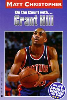 Grant Hill: On the Court With ... (Matt Christopher Sports Biographies)